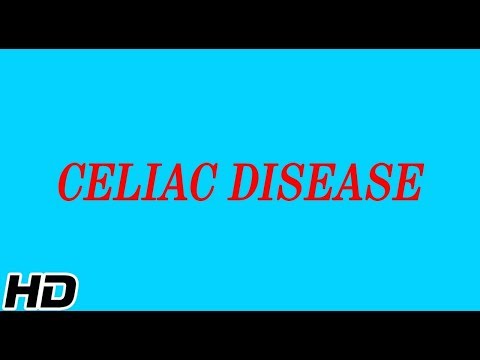 What is CELIAC DISEASE? Causes, Signs and Symptoms, Diagnosis and Treatment