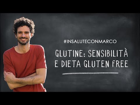 Glutine: sensibilità e dieta gluten free | Marco Bianchi – #InSaluteConMarco